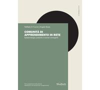 Comunità di apprendimento in rete. Epistemologie, pratiche e scenari emergenti (Le ali di Pegaso)