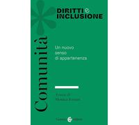 Comunità. Il nuovo senso di appartenenza (Diritti e inclusione)