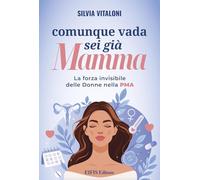 Comunque vada, sei già mamma. La forza invisibile delle donne nella PMA
