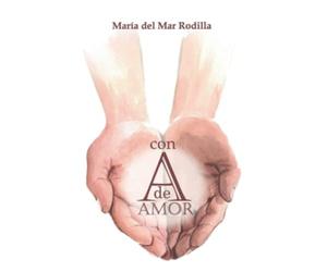 Con A de Amor: los Registros Akáshicos te hablan (Registros Akáshicos - María del Mar Rodilla. Libros espirituales para comprender que eres mucho más.)