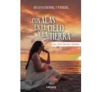 Con alas en el cielo y la tierra. Duelo gestacional y perinatal: 01 (Autoayuda)