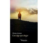 CON ALGO QUE ALEGAR (Colección Valparaíso de Poesía)