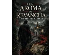 CON AROMA DE REVANCHA: un thriller psicológico donde el pasado siempre cobra sus deudas.