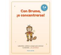 Con Bruma, ¡a concentrarse!: Cuaderno de actividades para niños y niñas de 6 a 8 años: 9 juegos en más de 80 fichas sin pantallas para entrenar la atención: laberintos, sudokus, busca y encuentra