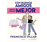 Con buenos amigos siento y pienso mejor: La amistad es un tesoro pero hay que cuidarla. Aprende a llevarte bien contigo y con los demás. (Lo más visto)