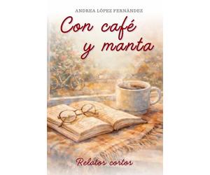 Con café y manta: Relatos cortos
