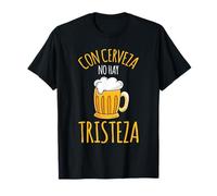 Con Cerveza No Hay Tristeza Amantes De Cerveza Camiseta