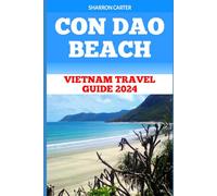 CON DAO BEACH: Vietnam Travel Guide 2024 (Travel Books and Tour Guides)