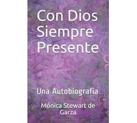 Con Dios Siempre Presente: Una Autobiografia