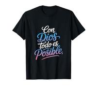 con Dios Todo Es Posible Divertido Dicho Español Camiseta