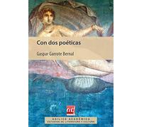 Con dos poéticas.: Teoría historicista de la literatura sexual española: 1 (Agilice Académica. Estudios de literatura y cultura)