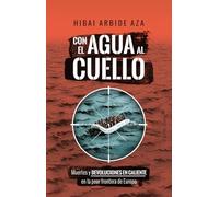 Con el agua al cuello: Muertes y devoluciones en caliente en la peor frontera de Eu (Ensayo)
