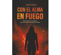 CON EL ALMA EN FUEGO: Entre la justicia y la venganza, Alma deberá elegir qué fuego la consume.