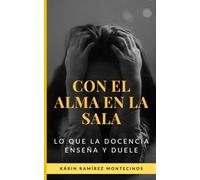 Con el alma en la sala: lo que la docencia enseña y duele