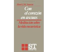 Con el corazn en ascuas (Spanish Edition) by Henri J. M. Nouwen(2012-02-09)