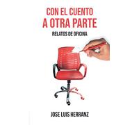 Con el cuento a otra parte: Relatos de oficina
