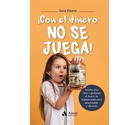 Con El Dinero No Se Juega: Enseña a tus hijos a gestionar el dinero de manera autónoma, responsable y eficiente (FAMILIA Y EDUCACION)