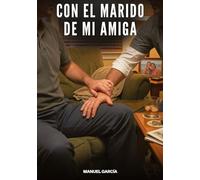 Con el Marido de Mi Amiga: Historias Eróticas Gay de Sexo Explícito: 142