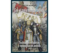 con El Palio Hemos Topado: Tradiciones religiosas y representación política: 223 (Ensayo y Testimonio)