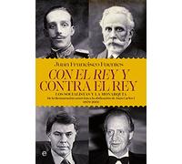 Con el rey y contra el rey: Los socialistas y la monarquía. De la restauración canovista a la abdicación de Juan Carlos I (1879-2014) (Historia siglo XX)
