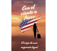 CON EL VIENTO A FAVOR: EL VIAJE DE UNA MIGRANTE LEGAL