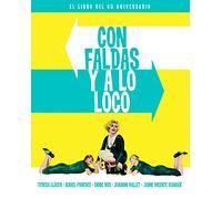 Con faldas y a lo loco - el libro del 60 aniversario (COLECCION ANIVERSARIOS)