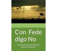 Con Fede digo No: Guida spirituale per liberarti, guarire e rinascere