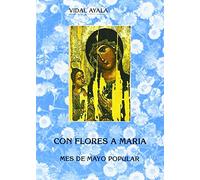 con Flores A Maria. Mes De Mayo