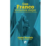 Con Franco vivíamos mejor. | Carlos Barciela, Ángel Viñas