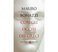 Con gli occhi dei greci. Saggezza antica per tempi moderni (Sfere extra)