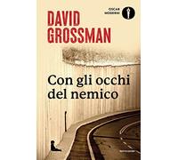 Con gli occhi del nemico. Raccontare la pace in un paese in guerra (Oscar moderni)