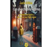Con gli occhi della vittima: 2 (Le indagini del reporter, e detective per caso, Pietro Gigante)