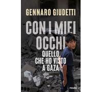 Con i miei occhi. Quello che ho visto a Gaza (Saggi PM)
