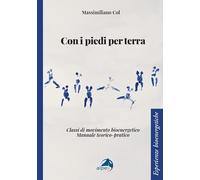 Con i piedi per terra. Classi di movimento bioenergetico. Manuale teorico-pratico (Esperienze Bioenergetiche)