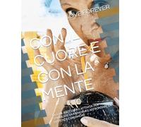CON IL CUORE E CON LA MENTE: GIOCHI, RACCONTI E ATTIVITA' PER STIMOLARE LA MEMORIA E AFFRONTARE LA DEMENZA CON AMORE