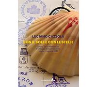 Con il sole e con le stelle. Diario sul cammino di Santiago de Compostela