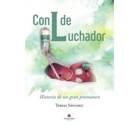 Con L de luchador: Historia de un gran prematuro (SIN COLECCION)