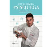 Con la comida #sisejuega: Recetas para los que cocinan con poco tiempo y mucha hambre