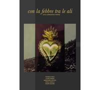 Con la febbre tra le ali. Una collezione intima (Fuori collana)