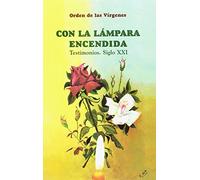 Con la lámpara encendida. Orden de las vírgenes: Testimonios. Siglo XXI (Caminos del Espíritu)