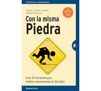 Con la misma piedra: Los 10 errores que todos cometemos al decidir (Gestión del conocimiento)