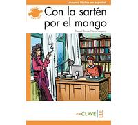 Con la sartén por el mango: Nivel 3 (b2) (Lecturas fáciles en español)