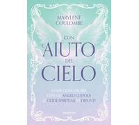 Con l'aiuto del cielo. Come comunicare con gli angeli custodi, le guide spirituali e i defunti (Anima)