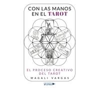 Con las manos en el Tarot: El Proceso Creativo del Tarot