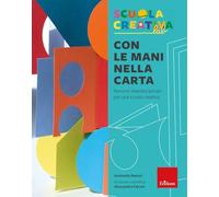 Con le mani nella carta. Percorsi interdisciplinari per una scuola creativa (I materiali)