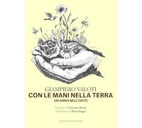 Con le mani nella terra. Un anno nell'orto
