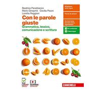 Con le parole giuste. Grammatica, lessico, comunicazione e scrittura. Volume unico. Per le Scuole superiori. Con e-book. Con espansione online
