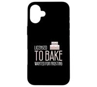 Con licencia para hornear se busca para glasear divertidos decoradores de pasteles Carcasa para iPhone 16 Plus