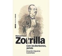 CON LOS BORBONES, JAMÁS: Biografía de Manuel Ruiz Zorrilla (1833-1895): 41 (Memorias y biografías)