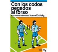 Con Los Codos Pegados Al Torso: Kike Infame Entrevista A Mauro Entrial